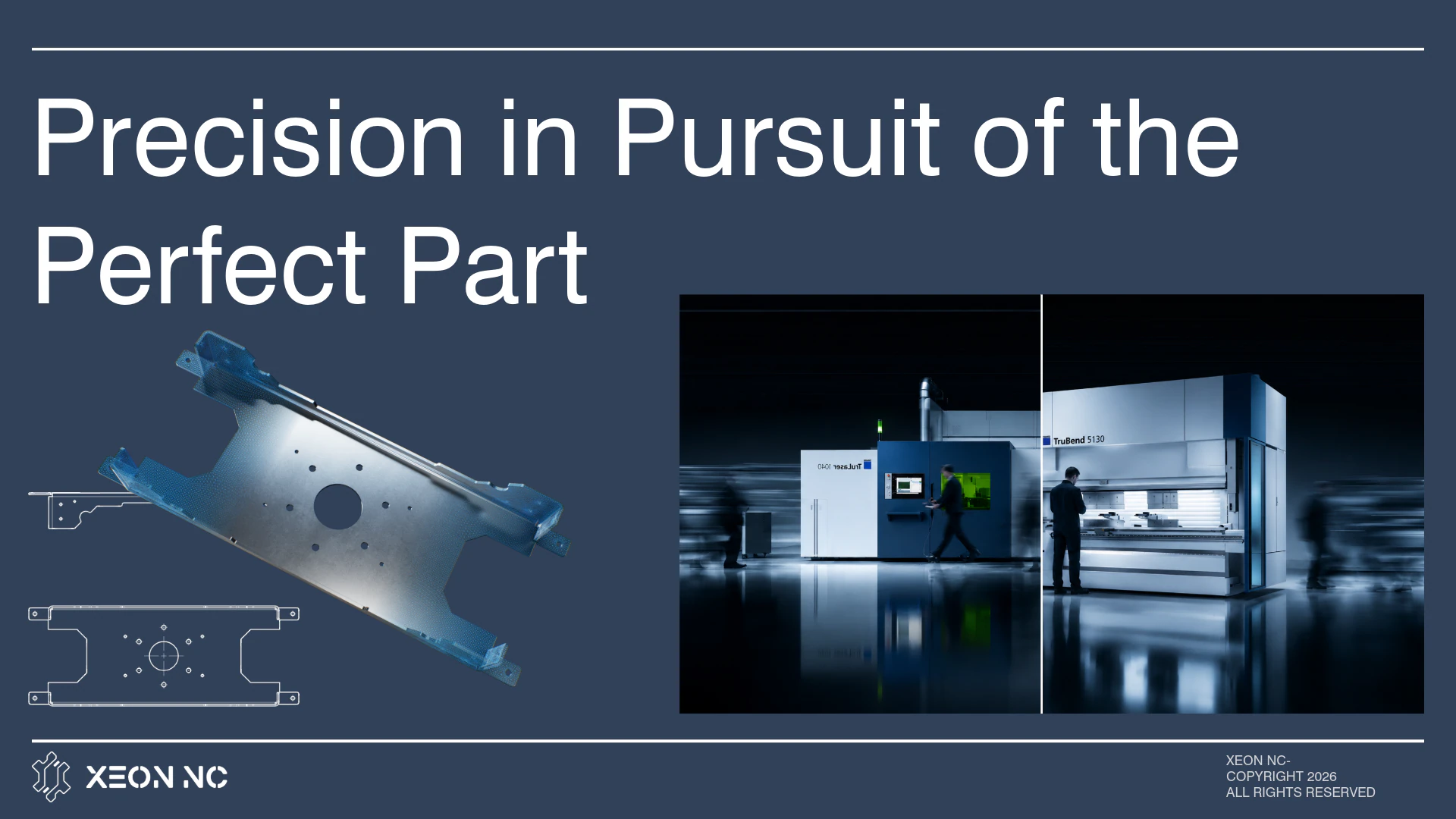 Precision in Pursuit of the Perfect Part — Xeon NC fiber laser and formed sheet metal parts